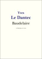 Baudelaire, Vie et Oeuvre de Charles Baudelaire