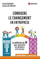 Conduire le changement en entreprise, La méthode du w pour réconcilier les décideurs et le terrain