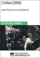 L'Enfant de Jean-Pierre et Luc Dardenne, Les Fiches Cinéma d'Universalis