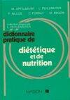 Dictionnaire pratique de diététique et de nutrition