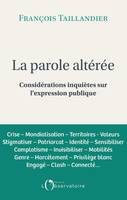 La parole altéré. Considérations inquiètes sur l'expression publique, Considérations inquiètes sur l'expression publique