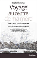 Voyage au centre de ma mère, Mémoire d'outre-Alzheimer