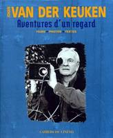 Aventures d'un Regard, Johan Van Der Keuken, films, photos, textes