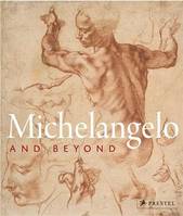 Michelangelo And Beyond /anglais