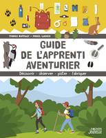 Le manuel de l'apprenti Guide de l'apprenti aventurier - Découvrir, observer, pister, fabriquer