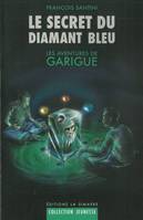 Les aventures de Garigue, 1, Le Secret du Diamant Bleu, Les Aventures de Garigue 1