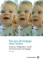 Des jeux de langage chez l’enfant. Saussure, Wittgenstein, Cavell et la transmission du langage