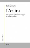 Lentre, une approche phénomélogique de la schizophrénie, une approche phénoménologique de la schizophrénie