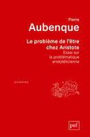 Le problème de l'être chez Aristote, Essai sur la problématique aristotélicienne