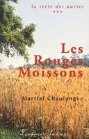 La terre des autres., 3, Les rouges moissons, récit