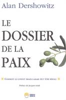 Le dossier de la paix, comment le conflit israélo-arabe peut-être résolu