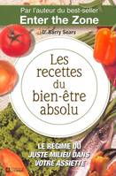 LES RECETTES DU BIEN-ETRE ABSOLU LE REGIME DU JUSTE MILIEU DANS VOTRE ASSIETTE