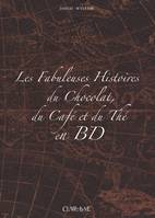 FABULEUSES HISTOIRES - 3 VOL. SOUS COFFR, La fabuleuse histoire du chocolat, La fabuleuse histoire du café, La fabuleuse histoire du thé