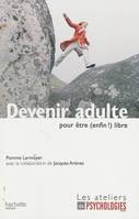 Devenir adulte pour être (enfin !) libre