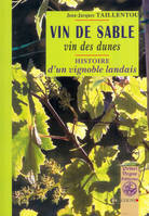 Vin de sable, vin des dunes - histoire d'un vignoble landais