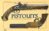 Pistolets, histoire, technique et modèles de 1550 à 1913