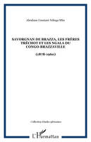 Savorgnan de Brazza, les frères Tréchot et les Ngala du Congo-Brazzaville, (1878-1960)