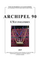 Archipel, n° 90/2015, L'Est insulindien