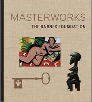 The Barnes Foundation: Masterworks /anglais