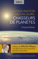 La fascination des ailleurs : chasseurs de planètes