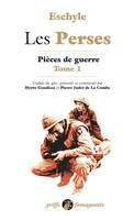 Les Perses, Pièces de guerre, tome 1