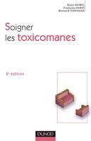 Soigner les toxicomanes - 2ème édition