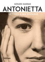 Antonietta, Lettres à ma disparue