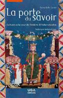 La porte du savoir, Cultures à la cour de frédéric ii hohenstaufen