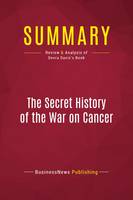 Summary: The Secret History of the War on Cancer, Review and Analysis of Devra Davis's Book