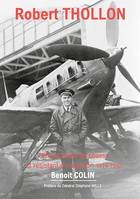 Robert Thollon, Officier pilote de chasse et résistant d'exception 1914-1948