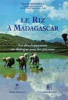 Le riz à Madagascar - un développement en dialogue avec les paysans, un développement en dialogue avec les paysans