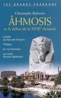 Les Grands Pharaons - Ahmosis, et le début de la XVIIIe dynastie