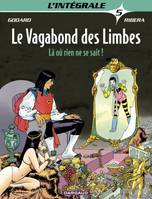 Le vagabond des limbes, 5, LA OU RIEN NE SE SAIT!