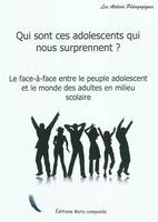 Qui sont ces adolescents qui nous surprennent?, le face-à-face entre le peuple adolescent et le monde des adultes en milieu scolaire