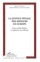 LA JUSTICE PENALE DES MINEURS EN EUROPE - ENTRE MODELE WELFARE ET INFLEXIONS NEO-LIBERALES, Entre modèle Welfare et inflexions néo-libérales