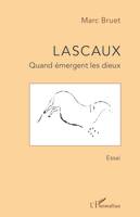 Lascaux, Quand émergent les dieux