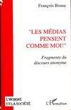 Les médias pensent comme moi ! - fragments du discours anonyme, fragments du discours anonyme