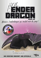 La vie secrète des monstres, Moi, l'enderdragon - Braise, l'enderdragon qui voulait voir du pays !