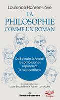 La philosophie comme un roman, De Socrate à Arendt, les philosophes répondent à nos questions