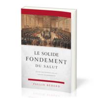 Le solide fondement du salut, Étude doctrinale sur les canons de Dordrecht