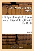 Clinique chirurgicale, leçons orales. Hôpital de la Charité. Tome 3