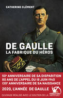 De Gaulle, La fabrique du héros