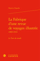 La fabrique d'une revue de voyages illustrée (1860-1914), 