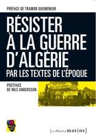 Résister la guerre d'Algérie, par les textes de l'époque
