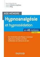Aide-mémoire - Hypnoanalgésie et hypnosédation - 2e éd., en 43 notions