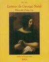 Lettres de George Sand : Histoire d'une vie 1804, histoire d'une vie, 1804-1876