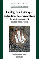 Les Églises d'Afrique entre fidélité et invention, Du synode romain de 1994 aux défis du XXIe siècle