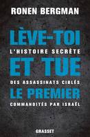 Lève-toi et tue le premier, L'histoire secrète des assassinats ciblés commandités par Israël