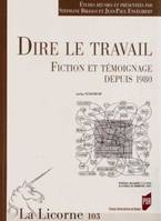 Dire le travail, fiction et témoignage depuis 1980