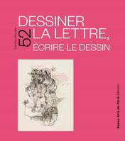 52, Dessiner la lettre, écrire le dessin, [exposition, paris], cabinet des dessins jean bonna-beaux-arts de paris, [15 octobre 2021-16 janvier 2022]